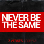 Never be the same (2 Verses 200bpm) Mp3