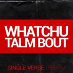 Whatchu talm bout (Single Verse 190bpm) Mp3